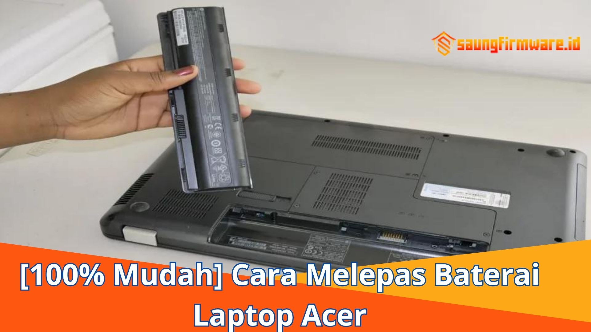 [100% Mudah] Cara Melepas Baterai Laptop Acer