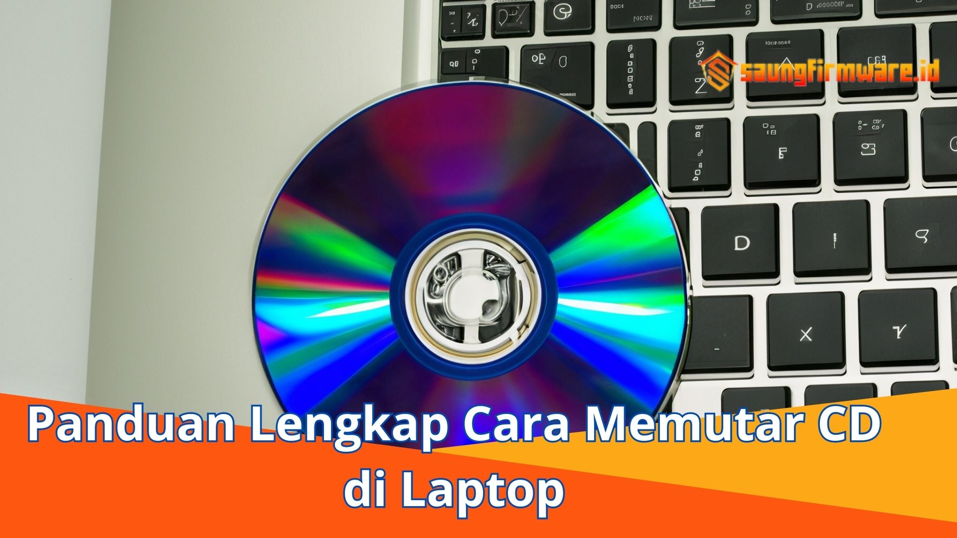 Panduan Lengkap Cara Memutar CD di Laptop